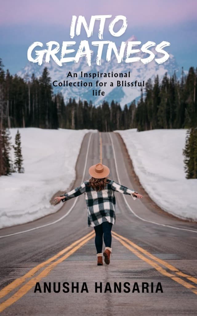 Into Greatness by Anusha Hansaria